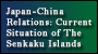 Japan-China relations : Current Situation of the Senkaku Islands